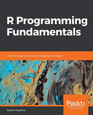 R Programming Fundamentals: Deal with data using various modeling techniques ...
