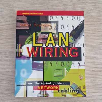 LAN Wiring : An Illustrated Guide to Network Cabling by James Trulove (1996,...