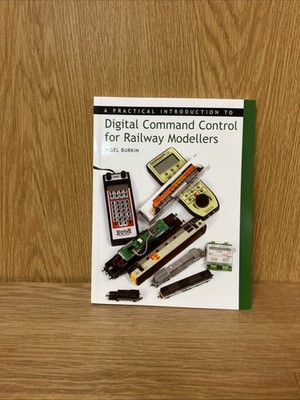 Practical Introduction to Digital Command Control Model Railway Nigel Burkin (D2