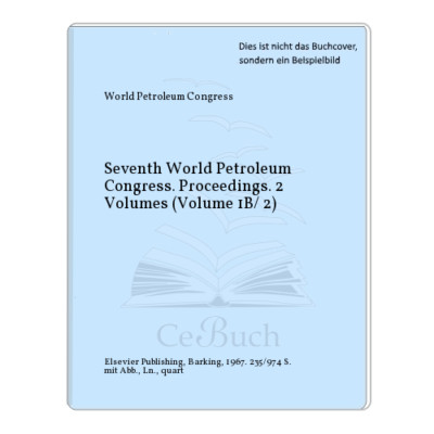 World Petroleum Congress: Seventh World Petroleum Congress. Proceedings. 2 ...