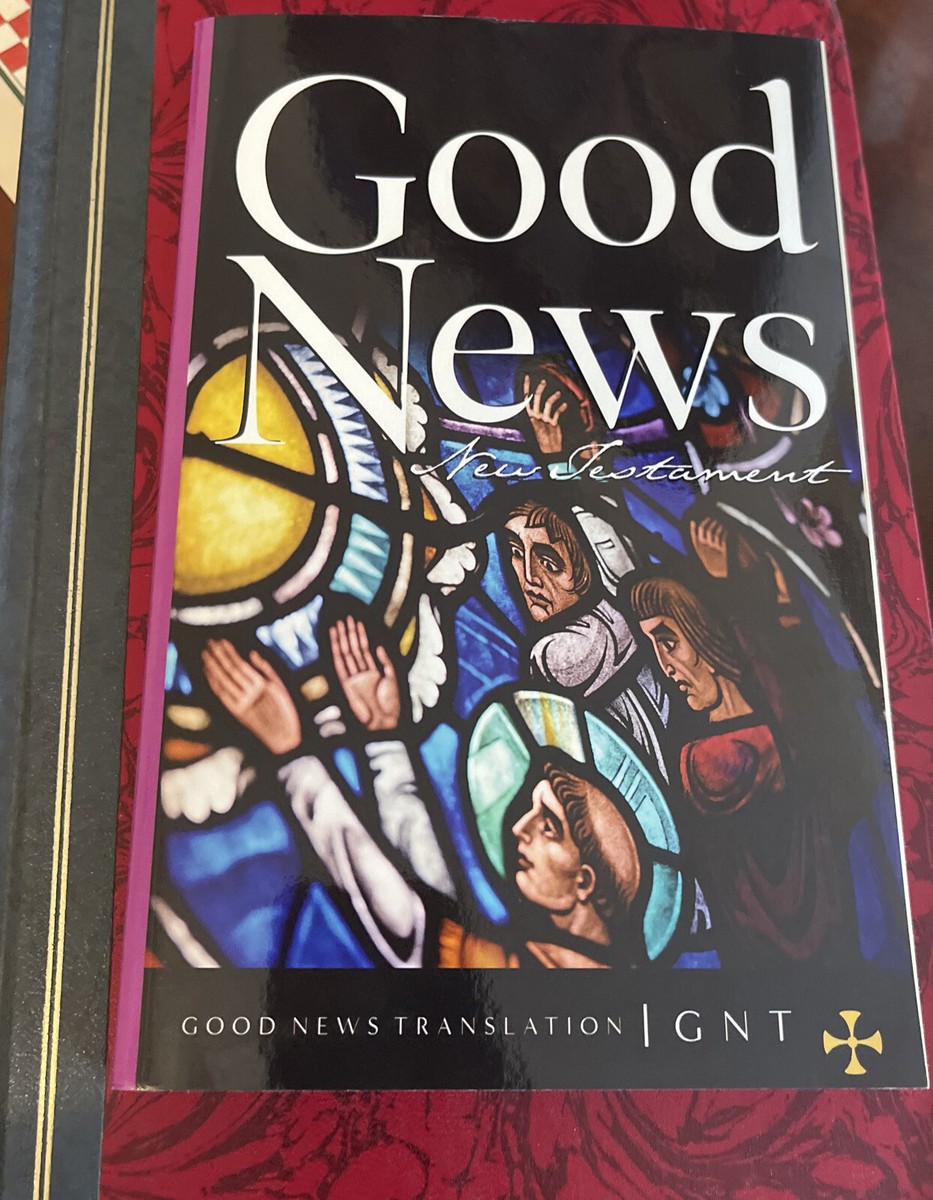 Good News -GNT LC New Testament American Bible Society (1992 Good News -GNT LC New Testament American Bible Society (1992