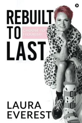 Rebuilt to Last: Choose to Flourish - Paperback NEW Everest, Laura 30/04/2021