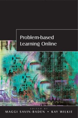 Problem-based Learning Online By Maggi Savin-Baden, Kay Wilkie