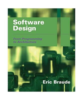 Software Design: From Programming to Architecture, Eric J. Braude, Braude