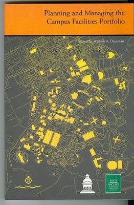PLANNING AND MANAGING THE CAMPUS FACILITIES PORTFOLIO By William A. Daigneau