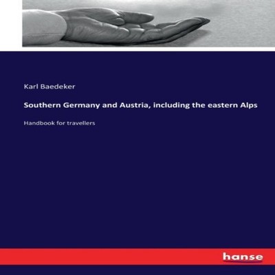 Southern Germany and Austria including the eastern AlpsHandbook f