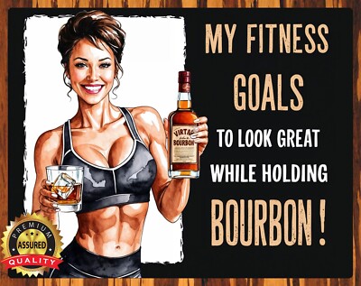 My Fitness Goals To Look Great While Holding Bourbon! - Metal Sign 11 x 14