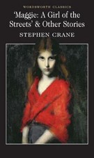 Maggie: A Girl of the Streets & Other Stories by Crane, Stephen