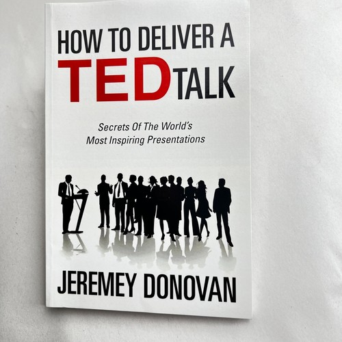How to Deliver a TED Talk by Jeremy Donovan Presentations Inspiration Speaking