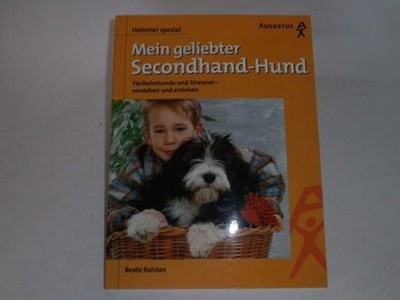 Beate Ralston Mein geliebter Secondhand-Hund
