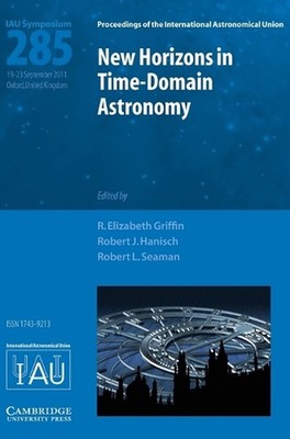 New Horizons in Time Domain Astronomy (IAU S285): Proceedings of the 285th Sympo