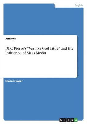 Anonym - DBC Pierre's Vernon God Little and the Influence of Mass Me - E555z