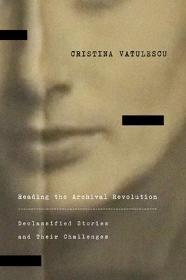 Reading the Archival Revolution by Cristina Vatulescu PAPERBACK 9781503641020