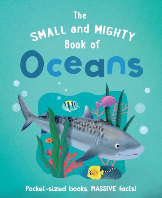 The Small and Mighty Book of Oceans by Tracey Turner (Hardback Book)