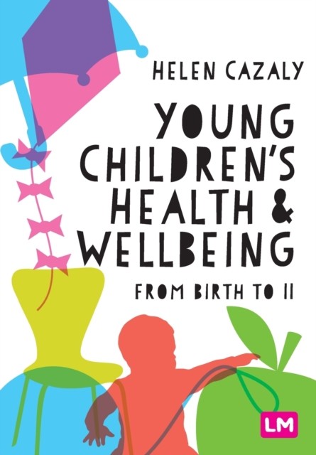 Young Children′s Health & Wellbeing : From Birth to 11 by Helen Cazaly ... - Image 9