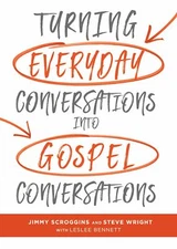 Turning Everyday Conversations into Gospel Conversations - Scroggins, Jimmy; Wri