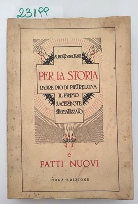 A. del Fante Für die Geschichte Pater Pio da Pietrelcina der erste Priester stigmatisiert