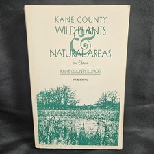 Dick Young Kane County Wild Plants & Natural Areas 1994 2nd Edition Illinois