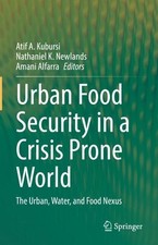 Urban Food Security in a Crisis Prone World: The Urban, Water, and Food Nexus by