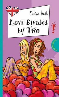 Love Divided by Two (Freche Mädchen  freches Englisch!) Sabine Both. Aus dem Dt