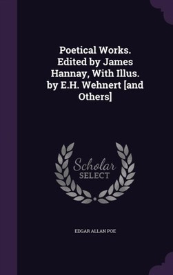 Poe - tical Works. Edited by James Hannay With Illus. by E.H. Wehnert - X555z