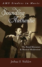 SOUNDING AUTHENTIC: THE RURAL MINIATURE AND MUSICAL By Joshua S. Walden *VG+*
