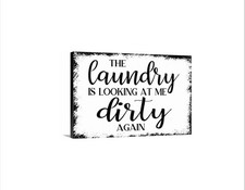The Laundry Is Looking At Me Dirty Again Sign  Funny Farmhouse Wall Decor