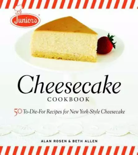 Junior's Cheesecake Cookbook: 50 To-Die-For Recipes of New York-Styl - VERY GOOD
