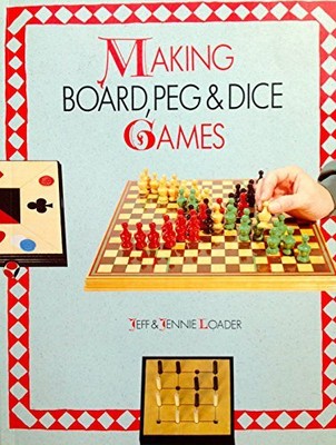 Making Board, Peg and Dice Games by Loader, Jennie 0946819408 FREE Shipping