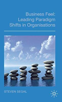 Business Feel: Leading Paradigm Shifts in Organisations - [Palgrave Macmillan]