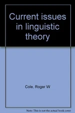 CURRENT ISSUES IN LINGUISTIC THEORY By Roger W Cole - Hardcover **Excellent**
