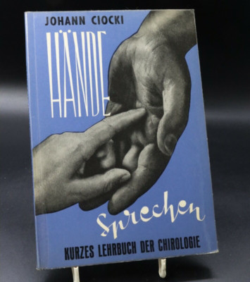 Johann Ciocki - Hände sprechen. Kurzes Lehrbuch der Chirologie (Handlesekunst)