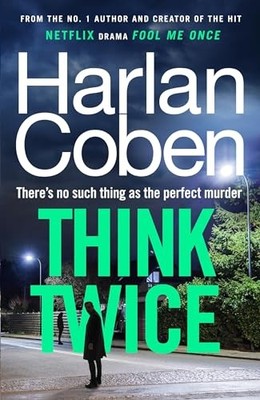 Think Twice: Vom #1 Bestseller-Schöpfer der erfolgreichen Netflix-Serie fehlt 