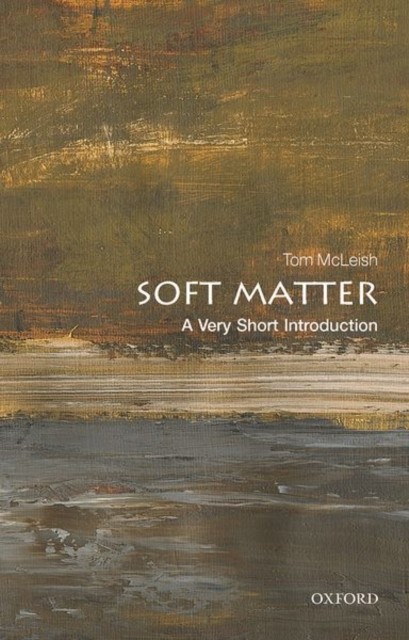 Soft Matter A Very Short Introduction by Tom  McLeish (Paperback Book)