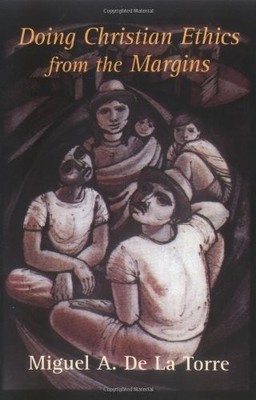Doing Christian Ethics from the Mar..., de La Torre, Mi