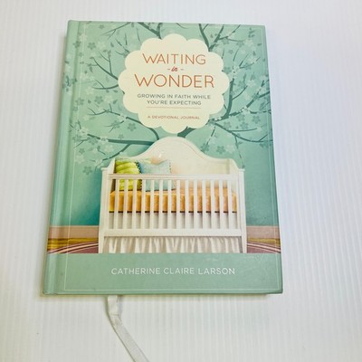 Waiting in Wonder : Growing in Faith While You're Expecting by Catherine ...