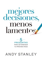 Mejores decisiones, menos lamentos (Spanish Edition)