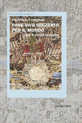 Buch - Pierpaolo Caspani - Lebendiges Brot gebrochen für die Welt. Theologische Linien E