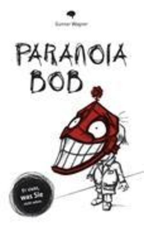 Thumbnail - Paranoia-bob | Gunnar Wagner | Er Sieht, Was Sie Nicht Sehen. |