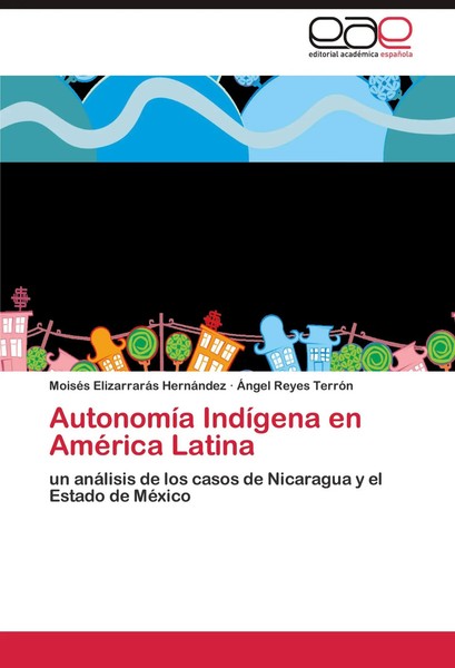 MoiséS ElizarraráS HernáNdez (U. A.) | AutonomíA IndíGena En AméRica Latina-image