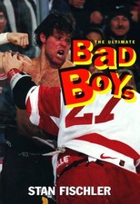 The Ultimate Bad Boys: Hockey's Greatest Fighters - paperback Fischler, Stan