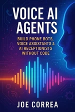 Voice AI Agents: Build Phone Bots, Voice Assistants & AI Receptionists Without C