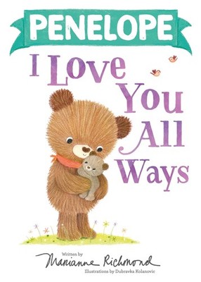 Penelope I Love You All Ways: A Personalized Book About a Parent's Never-Ending