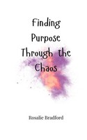 Rosalie Bradford | Finding Purpose Through The Chaos | Taschenbuch | Englisch