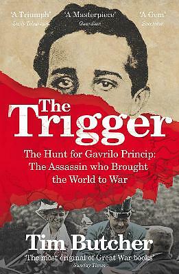 The Trigger: The Hunt for Gavrilo Princip - the, Butcher,. - Image 2