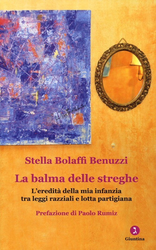 La balma delle streghe. L'eredità della mia infanzia tra leggi razziali e ...