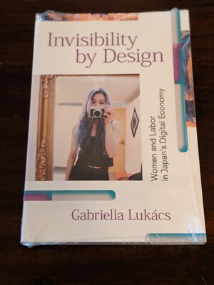 Invisibility by Design: Women and Labor in Japan's Digital Economy Paperback