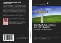 Rt. Rev. Daniel W Kasomo | Espiritualidad Africana: Una IntroduccióN | Buch