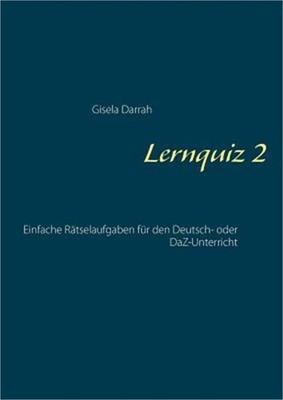 Lernquiz 2: Einfache R�tselaufgaben f�r den Deutsch- oder DaZ-Unterricht (Paperb