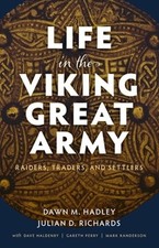 Life in the Viking Great Army: Raiders, Traders, and Settlers by Hadley: New